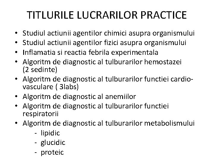 TITLURILE LUCRARILOR PRACTICE • • Studiul actiunii agentilor chimici asupra organismului Studiul actiunii agentilor