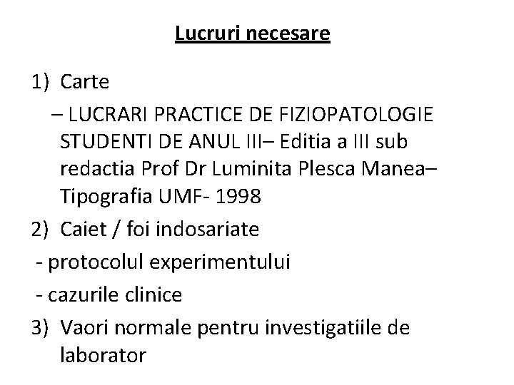 Lucruri necesare 1) Carte – LUCRARI PRACTICE DE FIZIOPATOLOGIE STUDENTI DE ANUL III– Editia