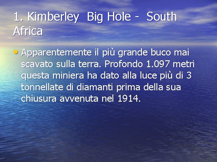 1. Kimberley Big Hole - South Africa • Apparentemente il più grande buco mai