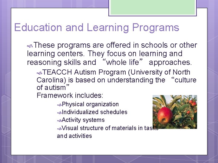 Education and Learning Programs These programs are offered in schools or other learning centers.