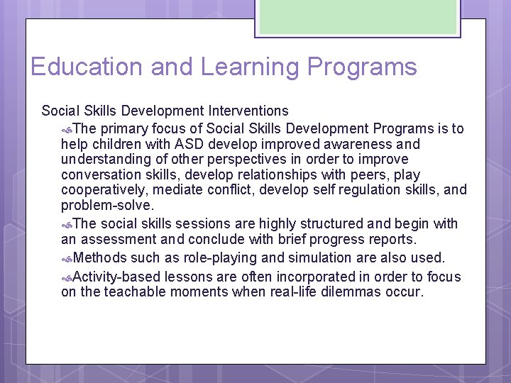 Education and Learning Programs Social Skills Development Interventions The primary focus of Social Skills