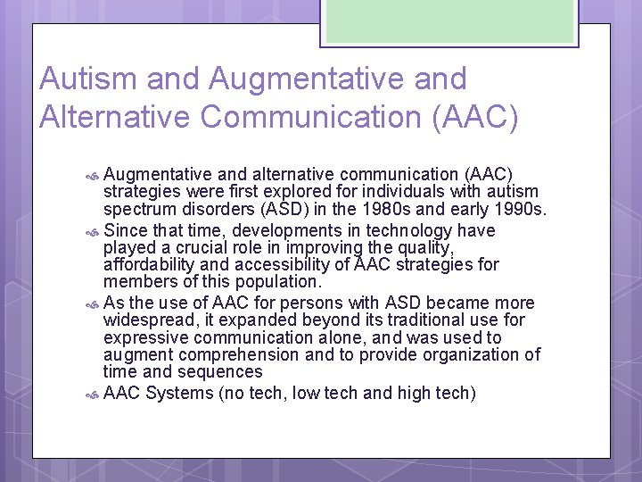 Autism and Augmentative and Alternative Communication (AAC) Augmentative and alternative communication (AAC) strategies were