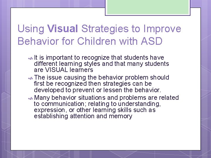 Using Visual Strategies to Improve Behavior for Children with ASD It is important to