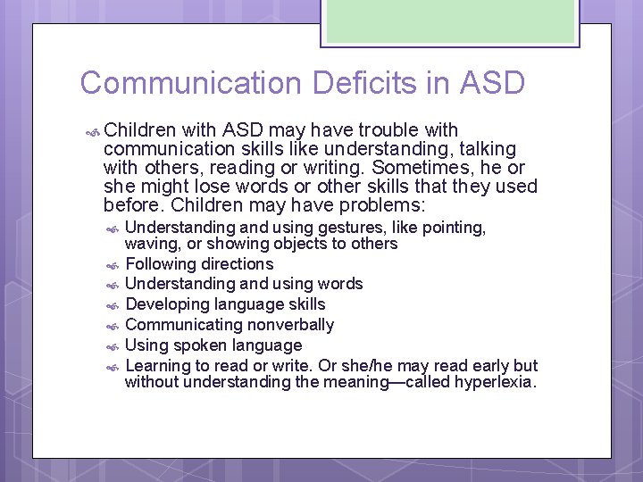 Communication Deficits in ASD Children with ASD may have trouble with communication skills like