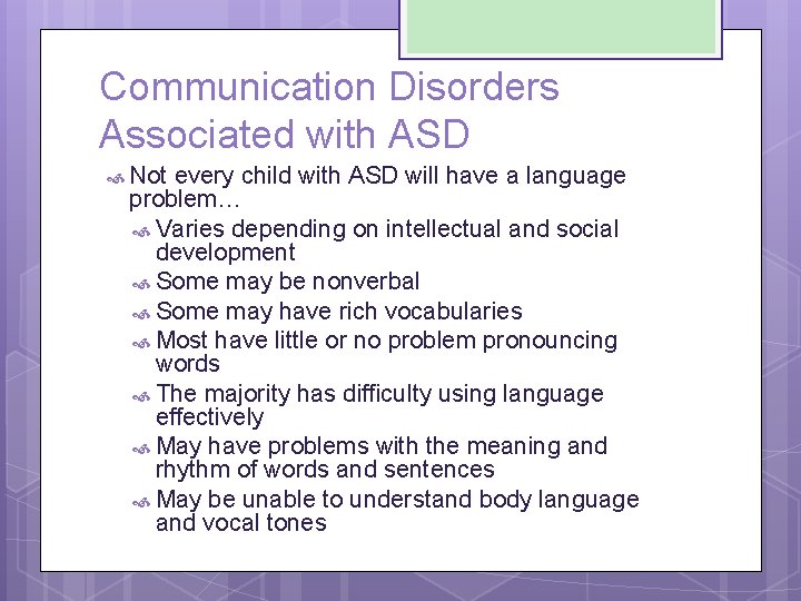 Communication Disorders Associated with ASD Not every child with ASD will have a language