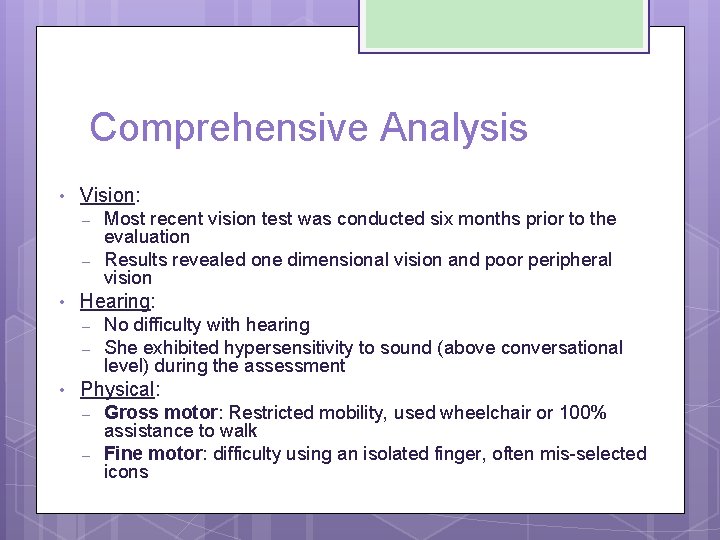 Comprehensive Analysis • Vision: – – • Hearing: – – • Most recent vision