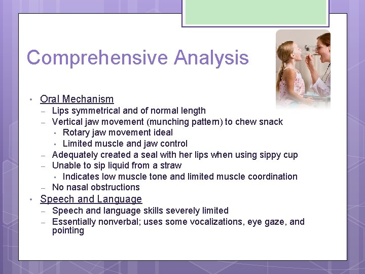 Comprehensive Analysis • Oral Mechanism – – – • Lips symmetrical and of normal