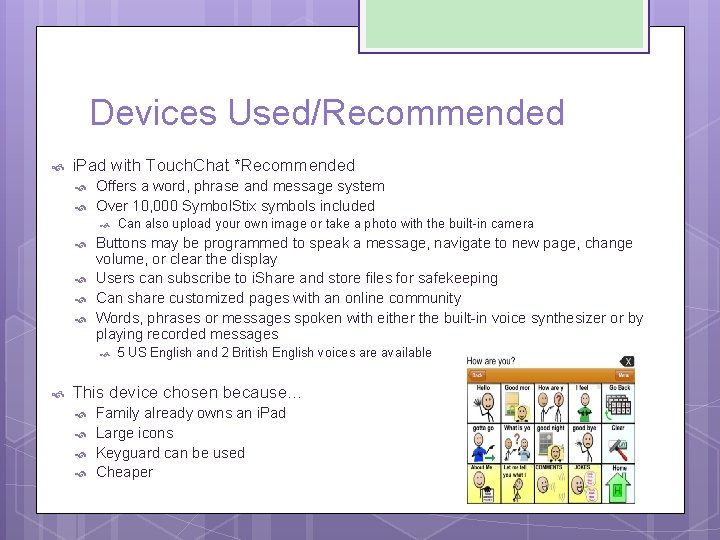 Devices Used/Recommended i. Pad with Touch. Chat *Recommended Offers a word, phrase and message