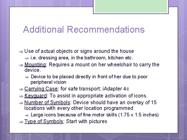 Additional Recommendations Use of actual objects or signs around the house i. e. dressing