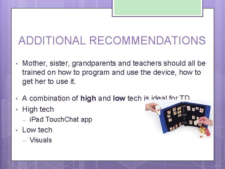 ADDITIONAL RECOMMENDATIONS • Mother, sister, grandparents and teachers should all be trained on how