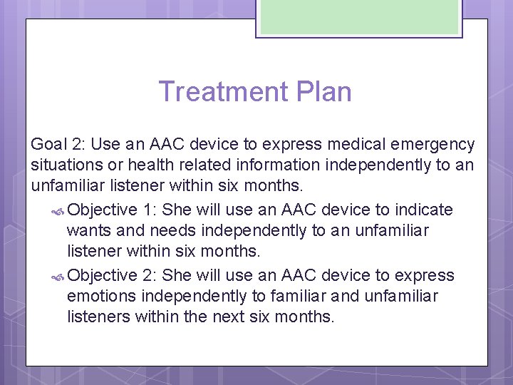 Treatment Plan Goal 2: Use an AAC device to express medical emergency situations or