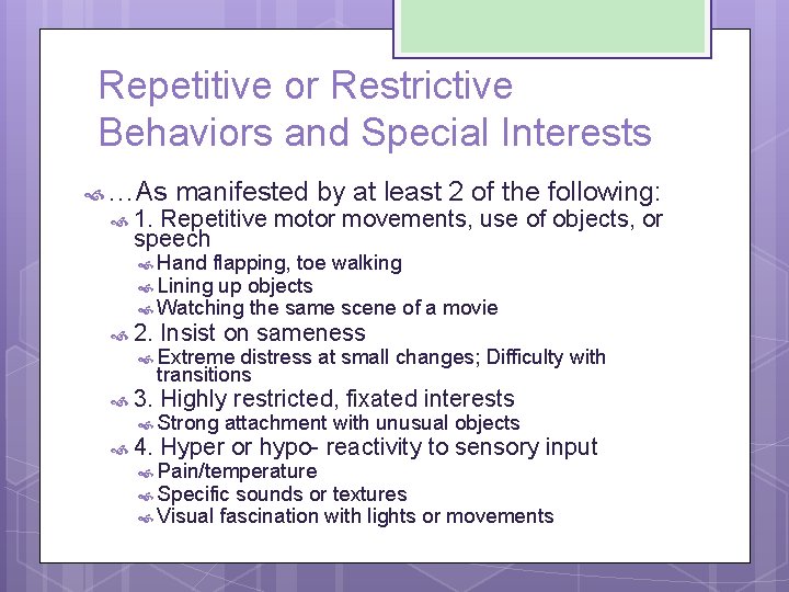 Repetitive or Restrictive Behaviors and Special Interests …As manifested by at least 2 of