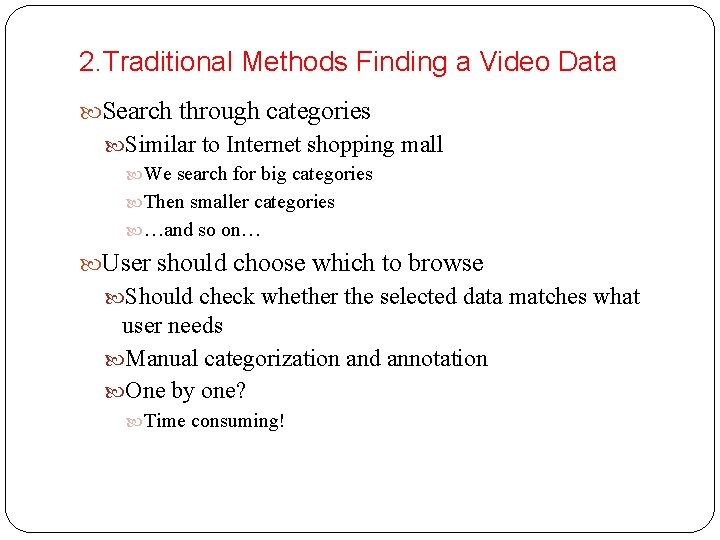 2. Traditional Methods Finding a Video Data Search through categories Similar to Internet shopping