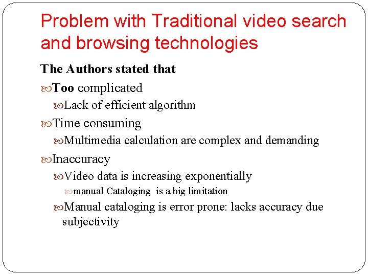 Problem with Traditional video search and browsing technologies The Authors stated that Too complicated