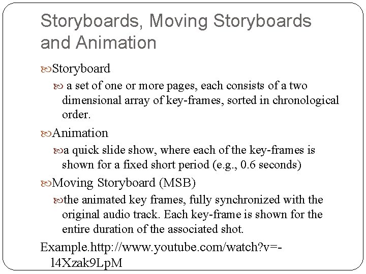 Storyboards, Moving Storyboards and Animation Storyboard a set of one or more pages, each