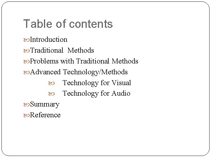 Table of contents Introduction Traditional Methods Problems with Traditional Methods Advanced Technology/Methods Technology for