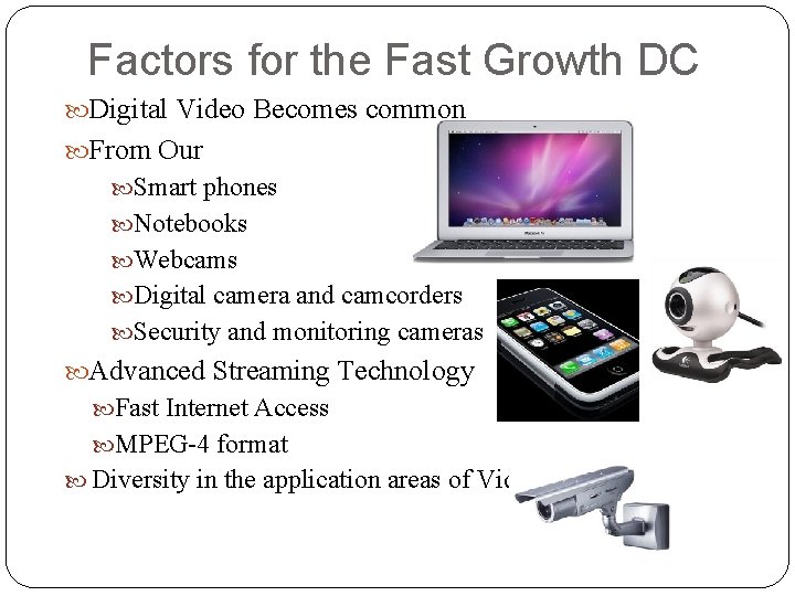 Factors for the Fast Growth DC Digital Video Becomes common From Our Smart phones