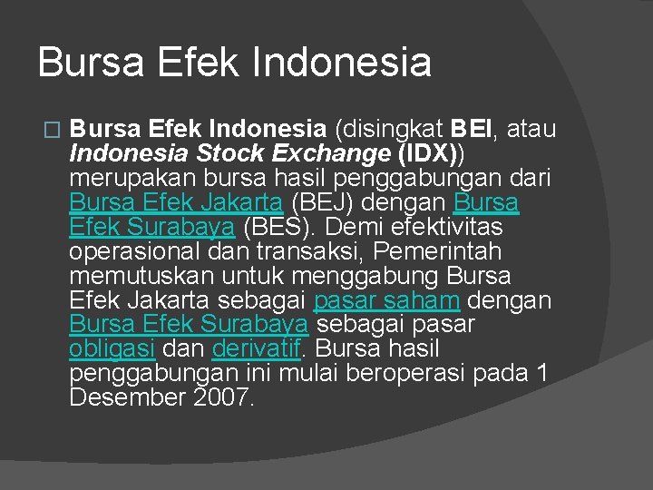 Bursa Efek Indonesia � Bursa Efek Indonesia (disingkat BEI, atau Indonesia Stock Exchange (IDX))