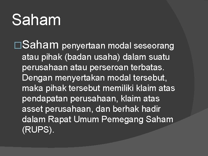 Saham �Saham penyertaan modal seseorang atau pihak (badan usaha) dalam suatu perusahaan atau perseroan