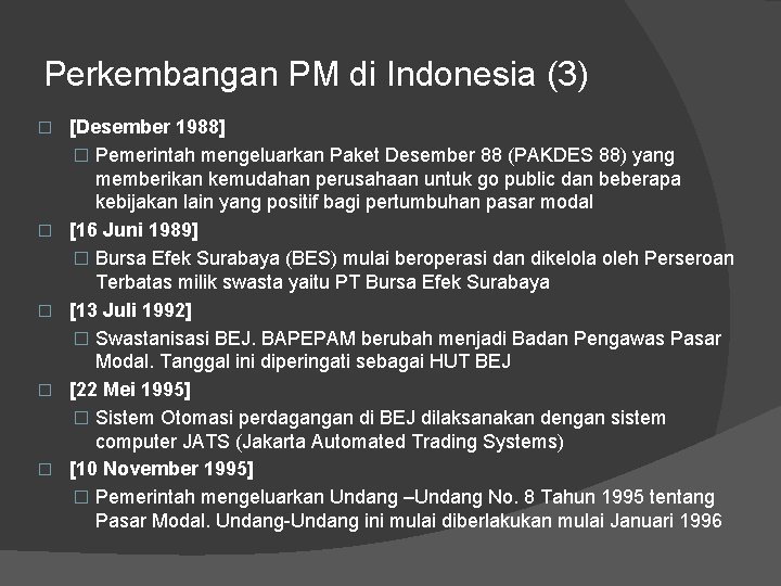 Perkembangan PM di Indonesia (3) � � � [Desember 1988] � Pemerintah mengeluarkan Paket