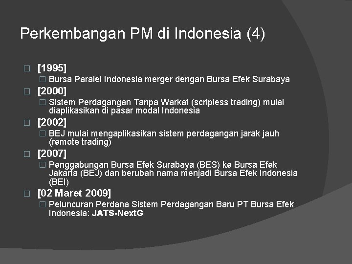 Perkembangan PM di Indonesia (4) � [1995] � Bursa Paralel Indonesia merger dengan Bursa