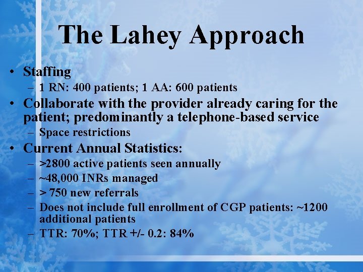 The Lahey Approach • Staffing – 1 RN: 400 patients; 1 AA: 600 patients