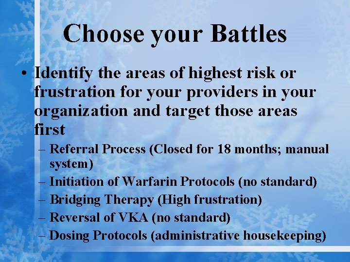 Choose your Battles • Identify the areas of highest risk or frustration for your