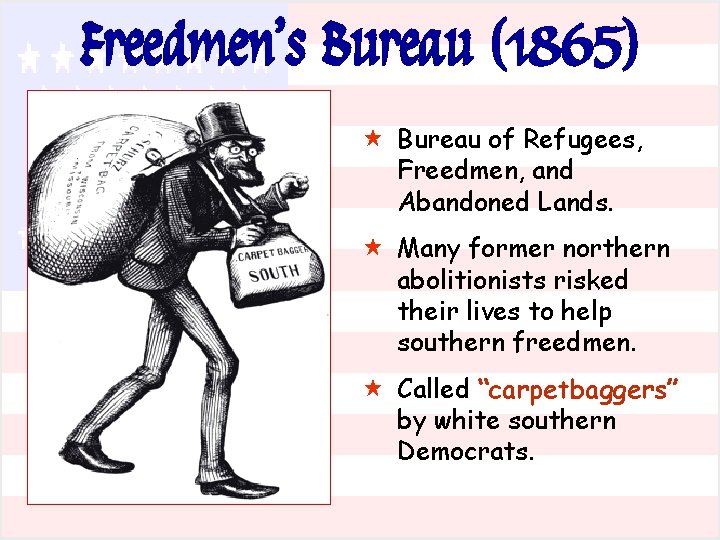 Freedmen’s Bureau (1865) « Bureau of Refugees, Freedmen, and Abandoned Lands. « Many former