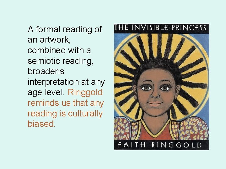 A formal reading of an artwork, combined with a semiotic reading, broadens interpretation at