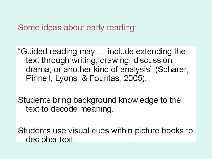 Some ideas about early reading: “Guided reading may … include extending the text through