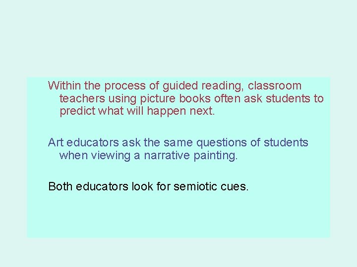 Within the process of guided reading, classroom teachers using picture books often ask students