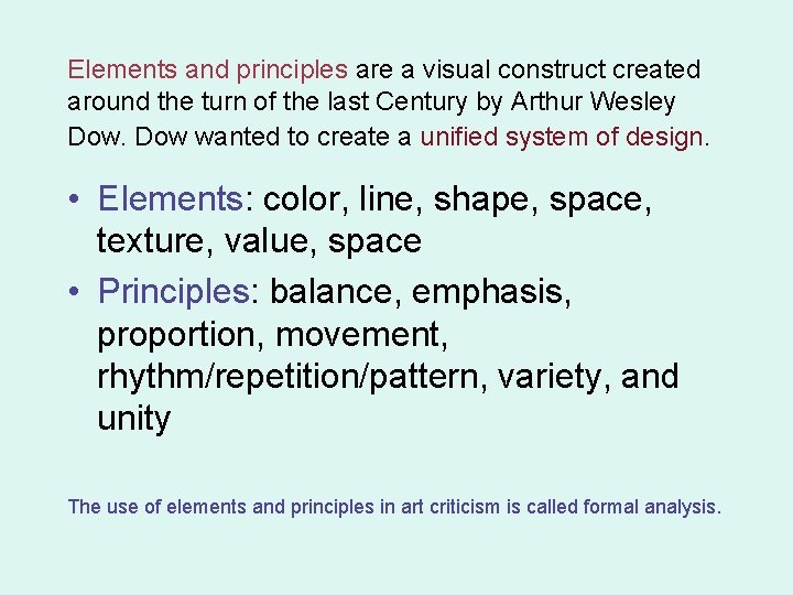 Elements and principles are a visual construct created around the turn of the last