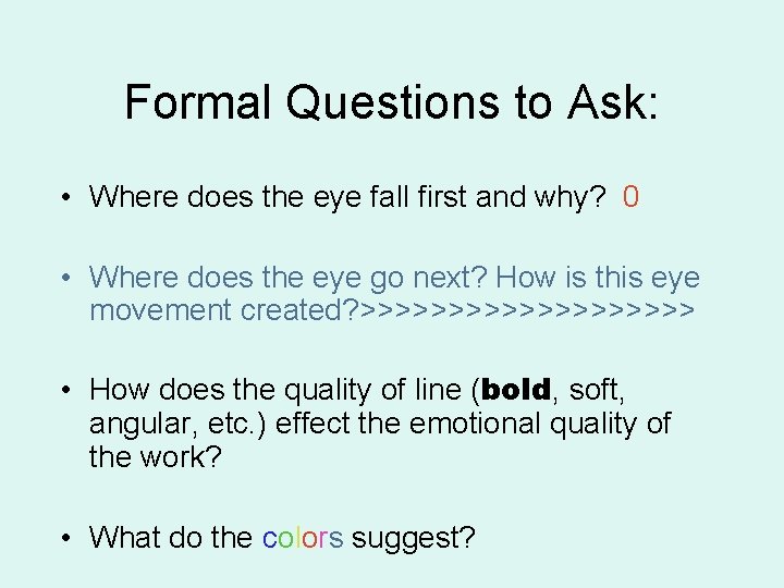Formal Questions to Ask: • Where does the eye fall first and why? 0