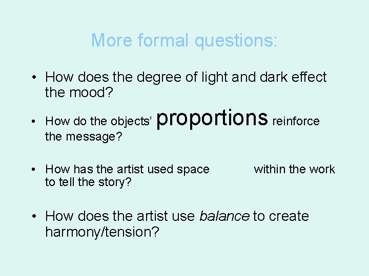 More formal questions: • How does the degree of light and dark effect the