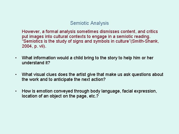 Semiotic Analysis However, a formal analysis sometimes dismisses content, and critics put images into