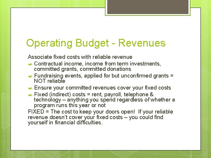 Operating Budget - Revenues Associate fixed costs with reliable revenue Contractual income, income from
