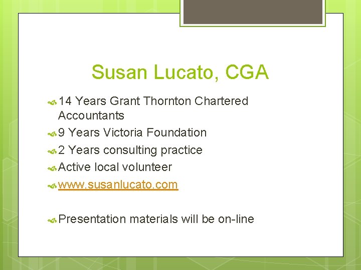 Susan Lucato, CGA 14 Years Grant Thornton Chartered Accountants 9 Years Victoria Foundation 2