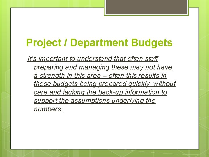 Project / Department Budgets It’s important to understand that often staff preparing and managing