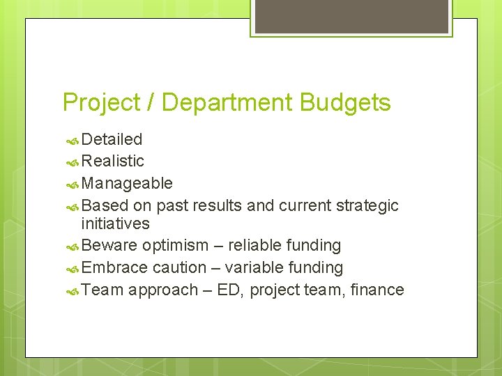 Project / Department Budgets Detailed Realistic Manageable Based on past results and current strategic