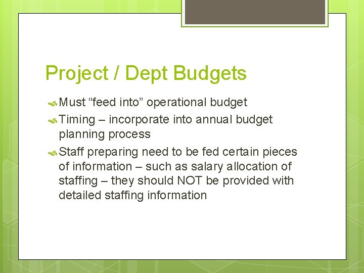 Project / Dept Budgets Must “feed into” operational budget Timing – incorporate into annual