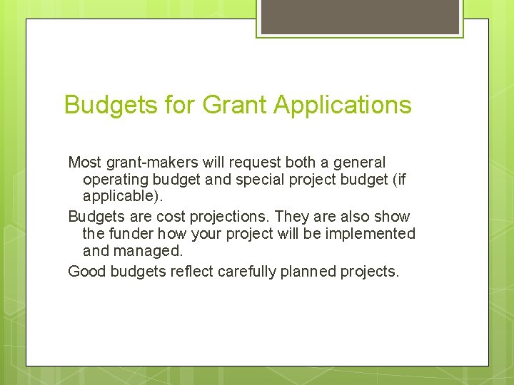 Budgets for Grant Applications Most grant-makers will request both a general operating budget and