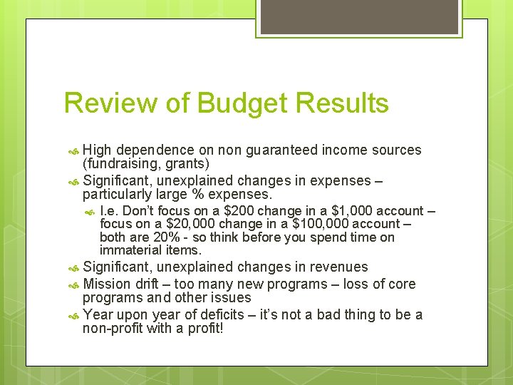 Review of Budget Results High dependence on non guaranteed income sources (fundraising, grants) Significant,