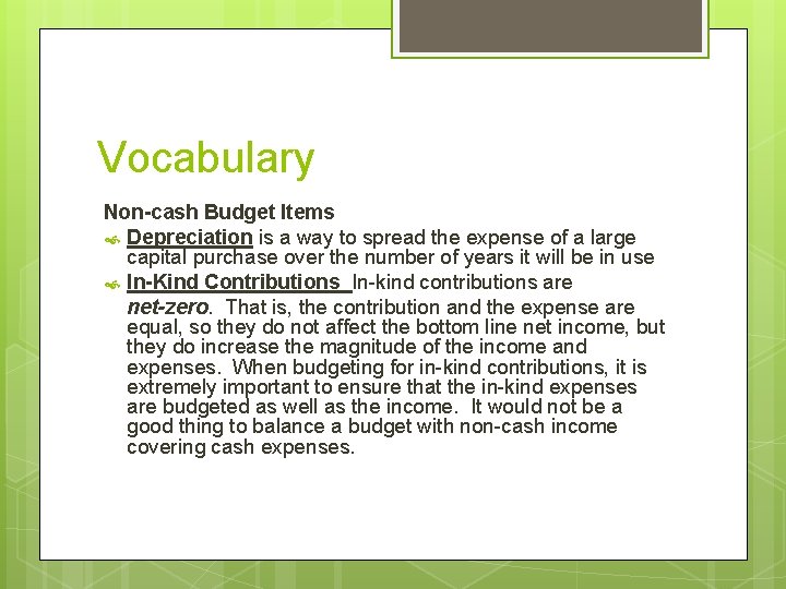 Vocabulary Non-cash Budget Items Depreciation is a way to spread the expense of a