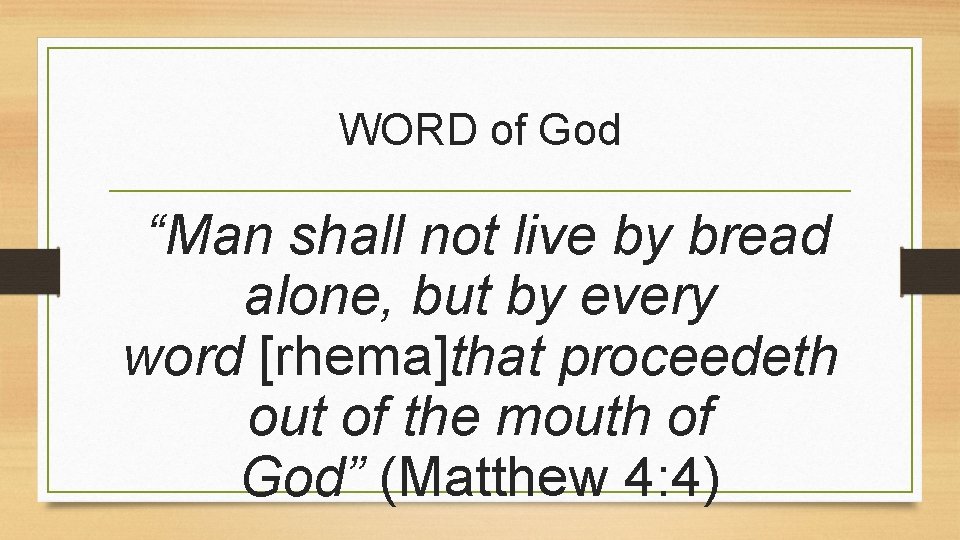 WORD of God “Man shall not live by bread alone, but by every word