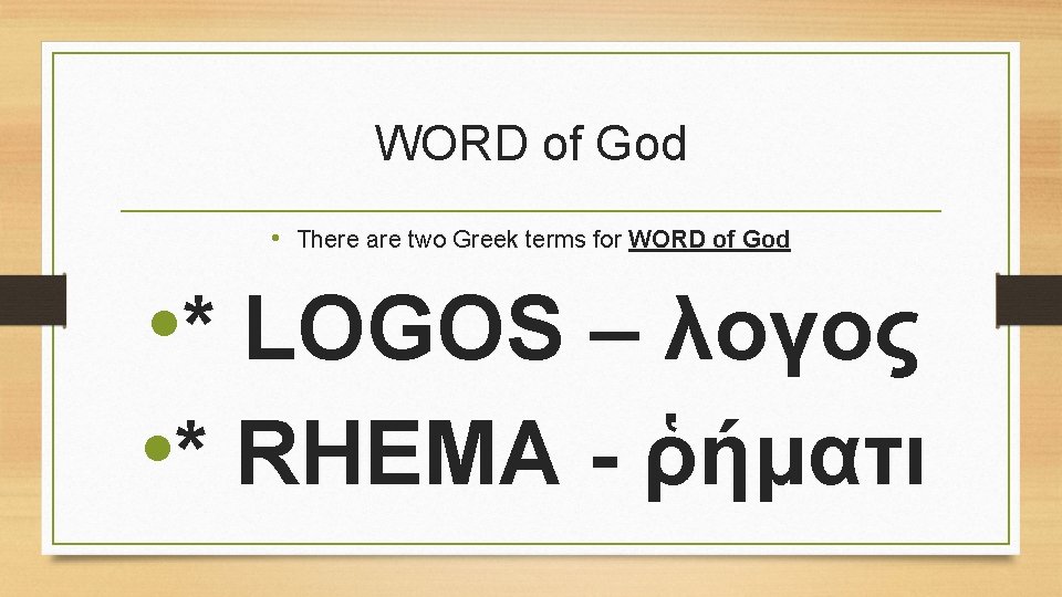 WORD of God • There are two Greek terms for WORD of God •