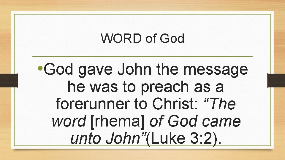 WORD of God • God gave John the message he was to preach as