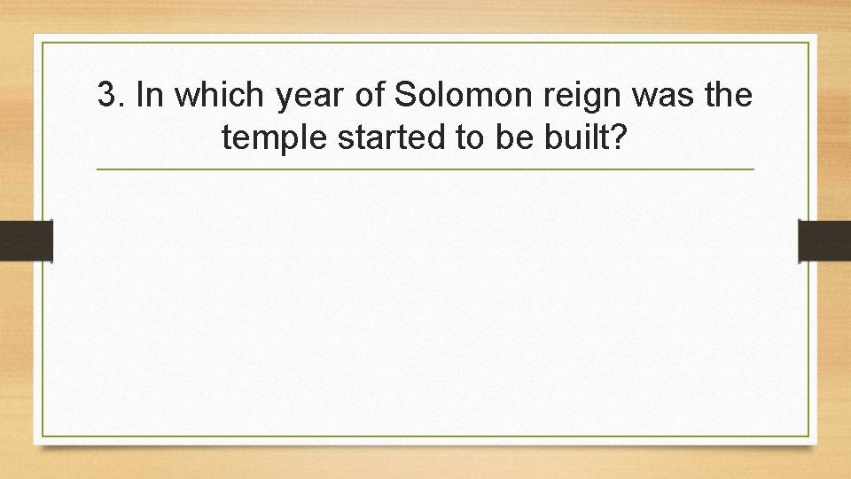 3. In which year of Solomon reign was the temple started to be built?