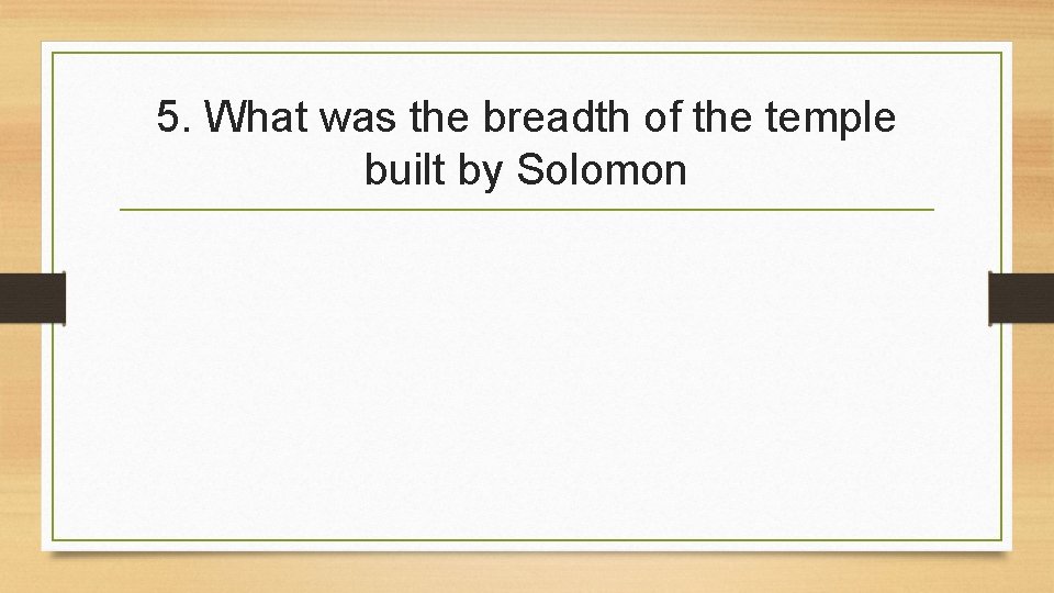 5. What was the breadth of the temple built by Solomon 