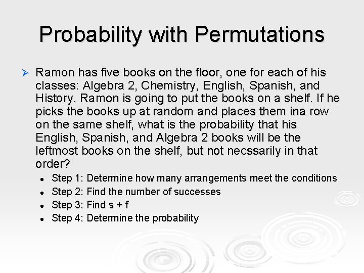 Probability with Permutations Ø Ramon has five books on the floor, one for each