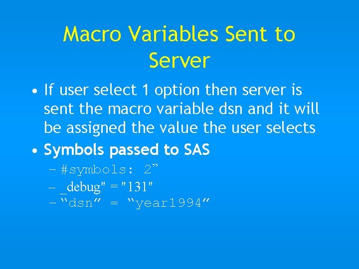 Macro Variables Sent to Server • If user select 1 option then server is